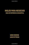 Ingl&eacute;s para Negocios: Gu&iacute;a de Referencia Gramatical (Spanish Edition)