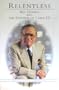 Relentless: Bill Daniels and the Triumph of Cable TV