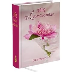 365 LiebesGedanken: Immerw�hrender Kalender mit stimmungsvollen Fotos und Kalendarium bis 2011