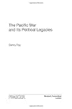 The Pacific War and Its Political Legacies