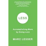 Less: Accomplishing More by Doing Less