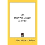 The Story Of Dwight Morrow book cover
