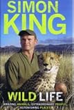 Wild life : amazing animals, extraordinary people, astonishing places