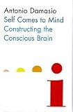 Self Comes to Mind: Constructing the Conscious Brain: The Evolution of Consciousness