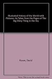 The illustrated history of the world - with pictures taken from the pages of, The big shiny thing in the sky