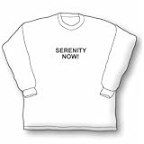  : Serenity Now! Long Sleeve T-Shirt
