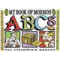 My Book of Mormon ABC's by  Val Chadwick Bagley