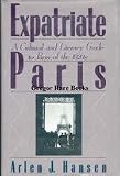 Expatriate Paris: A Cultural and Literary Guide to Paris of the 1920