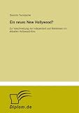 Ein neues New Hollywood?: Zur Verschmelzung von Independent und Mainstream im aktuellen Hollywood-Kino - Dominik Tsch�tscher