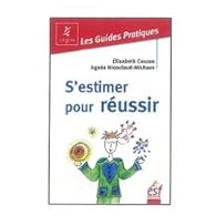 S Estimer Pour Reussir Guide Pratique De L Estime De Soi Babelio