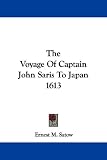 The Voyage Of Captain John Saris To Japan 1613