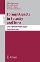 Formal Aspects in Security and Trust: Fourth International Workshop, FAST 2006, Hamilton, Ontario, Canda, August 26-27, 2006, Revised Selected Papers ... Computer Science / Security and Cryptology)