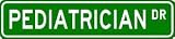 PEDIATRICIAN Street Sign ~ Custom Aluminum Street Signs