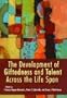 The Development of Giftedness and Talent Across the Life Span