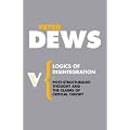 Logics of Disintegration: Poststructuralist Thought and the Claims for Critical Theory (Radical Thinkers)