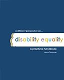 A different perspective on- disability equality : a practical handbook