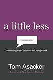 A Little Less Conversation: Connecting with Customers in a Noisy World
