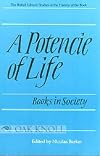 A Potencie of Life: Books in Society: The Clark Lectures, 1986-1987 (British Library Studies in the History of the Book)