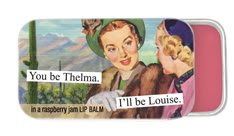 You be Thelma. I'll be Louise in a raspberry jam Lip Balm