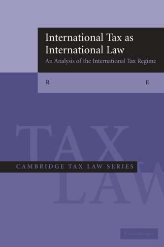 International Tax as International Law: An Analysis of the International Tax Regime (Cambridge Tax Law Series)
