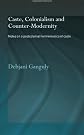 Caste, Colonialism and Counter-Modernity  Notes on a Postcolonial Hermeneutics of Caste