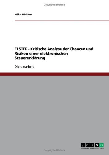 ELSTER - Kritische Analyse der Chancen und Risiken einer elektronischen Steuererkl�rung