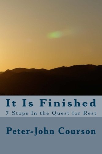 It Is Finished: 7 Stops In the Quest for Rest