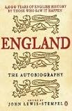 England, the Autobiography: 2,000 Years of English History by Those Who Saw it Happen