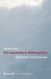 Produkt-Bild: Die besondere Atmosph&auml;re: &Auml;sthetische Feldforschungen