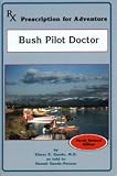 RX Prescription for Adventure - Bush Pilot Doctor (Newly Revised Edition)