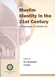 Muslim identity in the 21st century : challenges of modernity