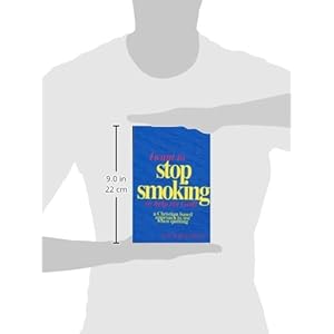 I Want to Stop Smoking...So Help Me God!: A Christian-Based Approach to Use When Quitting