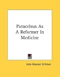 Paracelsus as a Reformer in Medicine