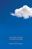 The secret world of doing nothing