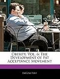 Obesity, Vol. 6: The Development of Fat Acceptance Movement