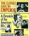 The Clothes Have No Emperor: A Chronicle of the American '80s