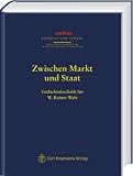 Produkt-Bild: Zwischen Markt und Staat. Ged&auml;chtnisschrift f&uuml;r W. Rainer Walz