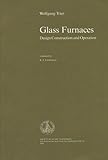 Glass furnaces : design, construction and operation