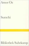 Sumchi: Eine wahre Geschichte &uuml;ber Liebe und Abenteuer (Bibliothek Suhrkamp) - Amos Oz