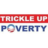 Trickle Up Poverty anti obama MAGNETIC bumper sticker decal