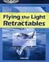 Flying the Light Retractables: A Guided Tour Through the Most Popular Complex Single-Engine Airplanes