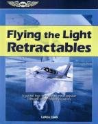 Flying the Light Retractables: A Guided Tour Through the Most Popular Complex Single-Engine Airplanes