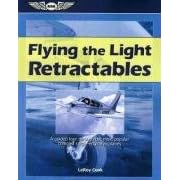 Flying the Light Retractables: A Guided Tour Through the Most Popular Complex Single-Engine Airplanes