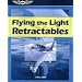 Flying the Light Retractables: A Guided Tour Through the Most Popular Complex Single-Engine Airplanes