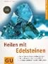 Heilen mit Edelsteinen.