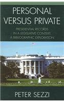 Personal vs Private: A Bibliographic Exploration of Access, Ownership, and Control of Presidential Papers, Records, and Documents