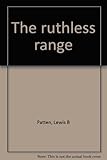 The ruthless range