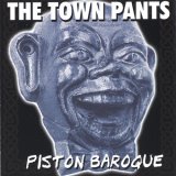 The Town Pants: Piston Baroque