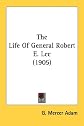 The life of General Robert E. Lee,