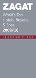 Zagat World's Top Hotels, Resorts & Spas  2009/10 (Zagatsurvey : World's Top Hotels, Resorts & Spas)